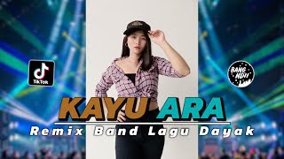 KAYU ARA  KONDAN LAGU DAYAK  Remix Band Version • BANG NDII [upl. by Akimal747]