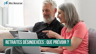 Retraites Désindexées  Que Prévoir [upl. by Gerdi]