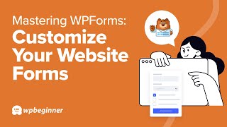 Mastering WPForms How to Customize Your Website Forms [upl. by Pinkham]