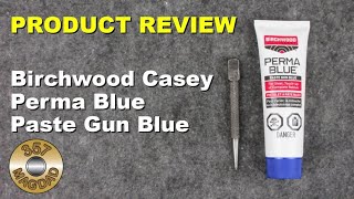 Product Review  Birchwood Casey Perma Blue Paste Gun Blue [upl. by Ssur132]