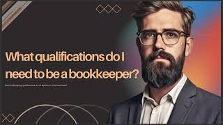 WHAT QUALIFICATIONS DO I NEED TO BE A BOOKKEEPER [upl. by Jangro]