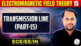 Electromagnetic Field Theory EMFT 15  Transmission Line Part 15  ECE  EE  GATE 2025 Series [upl. by Poland]