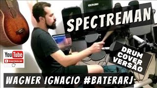 Spectreman  Wagner Ignacio  Drum Cover At Home Versão [upl. by Jacie]