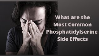 What are the Most Common Phosphatidylserine Side Effects [upl. by Fen]