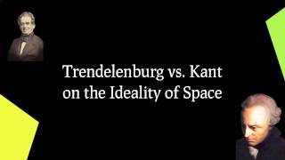 Trendelenburg vs Kant on the Ideality of Space [upl. by Semajwerdna763]