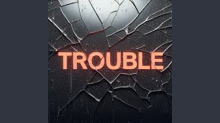 Trouble [upl. by Iphagenia858]