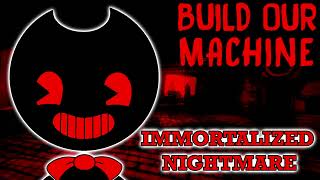 BUILD OUR MACHINE IMMORTALIZED NIGHTMARE EDIT [upl. by Buckie]