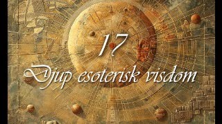 Djup esoterisk visdom 17 [upl. by Aihsitan]