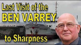 The Final Visit of Ben Varrey to Sharpness Docks [upl. by Alithea]