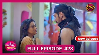 Tose Nainaa Milaai Ke  7 Nov 2024  New Full Episode 423 HD  NewEpisode  Dangal TV [upl. by Ayanet]