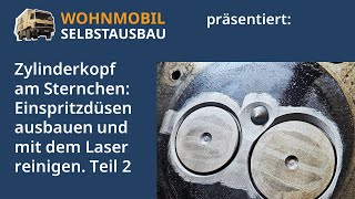 Wohnmobil Selbstausbau präsentiert Einspritzdüsen ausbauen und mit dem Laser reinigen [upl. by Collins986]