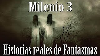 Milenio 3  Historias reales de Fantasmas [upl. by Tipton891]