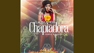 La Super Chapiadora [upl. by Ewall]