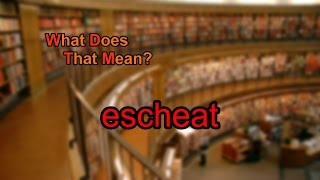 What does escheat mean [upl. by Evelunn]