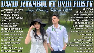 LAGU DAVID IZTAMBUL FEAT OVHI FIRSTY FULL ALBUM TERBAIK  LAGU MINANG TERBARU 2022 FULL ALBUM [upl. by Ayalahs80]