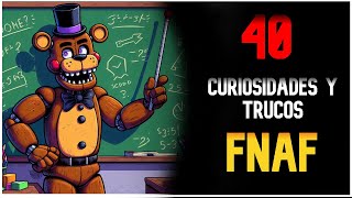 40 CURIOSIDADES y TRUCOS de FNAF [upl. by Gizela695]