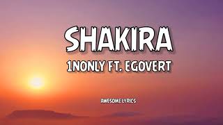 1Nonly  SHAKIRA  Lyrics  Ft Egovert official lyric Video [upl. by Assilana]