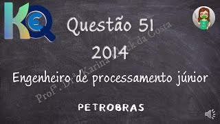 Questão 51  2014  CICLONES  ENGENHEIRO DE PROCESSAMENTO JÚNIOR  PETROBRAS [upl. by Anitsua98]