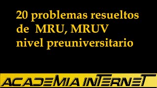 20 problemas resueltos de MRU MRUV nivel preuniversitario [upl. by Arrekahs]