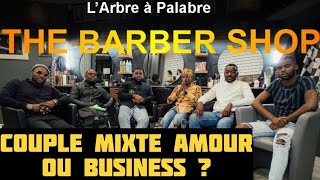 Couple mixte quotAmour ou Businessquot Larbre à Palabre dans quotThe barber shop quot 2 [upl. by Lilah95]