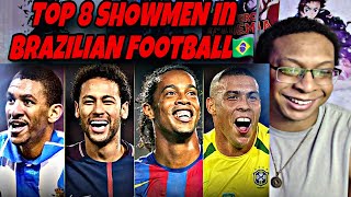 Top 8 SHOWMEN in BRAZILIAN Football  REACTION [upl. by Neeven]