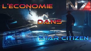 Star Citizen Léconomie Dans Star Citizen [upl. by Dulcinea]