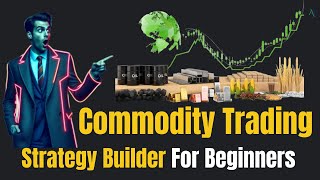 Commodity Trading Strategy Builder For Beginners [upl. by Carissa228]