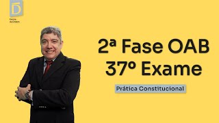 OAB 2ª FASE  37º EXAME  Prática Constitucional Erival Oliveira [upl. by Alphonse]