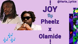 JOY  Pheelz x Olamide Lyrics🎶 [upl. by Maryn607]