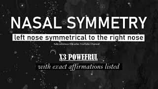 ○ Nasal symmetry • left nose symmetrical to the right nose X3 powerful ○ subliminal ○ [upl. by Lleumas]