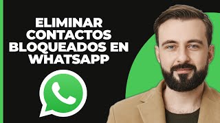 Cómo Eliminar Contactos Bloqueados en WhatsApp [upl. by Sloan928]