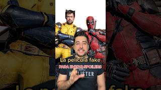 La PELÍCULA FAKE para evitar spoilers de DEADPOOL amp WOLVERINE [upl. by Regdor]