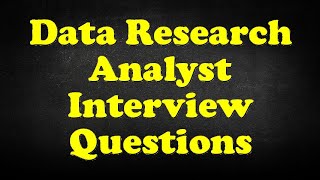 Data Research Analyst Interview Questions [upl. by Dragelin265]