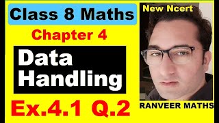 Class 8 Maths  Ex41 Q2  Chapter 4 Data Handling  NEW NCERT  Ranveer Maths 8 [upl. by Nnairac]