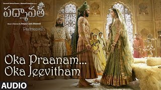 Oka Praanam Oka Jeevitham Song Audio  Padmaavat  Deepika PadukoneShahid KapoorRanveer Singh [upl. by Sennahoj]