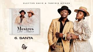 6 Cleyton David amp Tamyris Moiane  Santa  Mestres do Amor Álbum [upl. by Ahusoj]