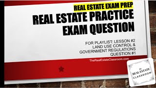 Real Estate Practice Exam Questions  Lesson 2  Land Use Controls amp Government Regulations [upl. by Edahs]