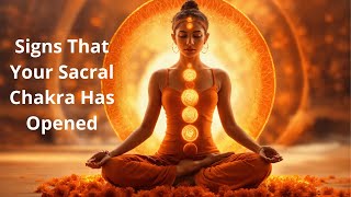 Signs That Your Sacral Chakra Has Opened  Unlocking Creativity and Emotional Balance [upl. by Notsuh]