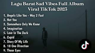 LAGU BARAT SAD VIBES FULL ALBUM ANGELS LIKE YOU WAY 2 FAST NOT YOU VIRAL TIKTOK 2023 [upl. by Rowell]