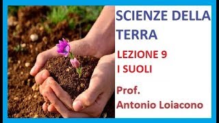 SCIENZE DELLA TERRA  Lezione 9  Il Suolo [upl. by Cargian]