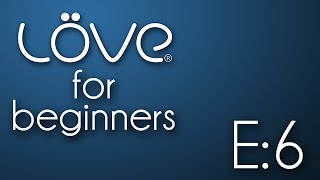 LÖVE For Beginners E06 The functions of mainlua [upl. by Lewls]