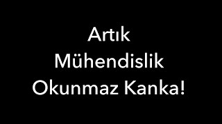 Artık Mühendislik Okunmaz Kanka [upl. by Anel]