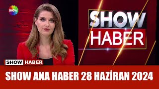 Show Ana Haber 28 Haziran 2024 [upl. by Aneleiram]