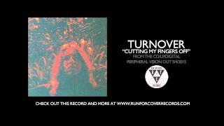 Turnover  quotCutting My Fingers Offquot Official Audio [upl. by Austen]