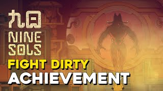 Nine Sols Fight Dirty Achievement Guide [upl. by Nairrad506]