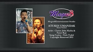 ATUKOI UMANDAK Fanzi Ruji amp Clarice John Matha Demo Version SongLyrics  Nick Tudol [upl. by Ahsirhcal]