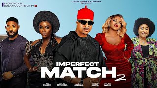 IMPERFECT MATCH 3  IK OGBONNABOLAJIOGUNMOLASARIAN MARTINCHIOMA NWOSUJOHN EKANEM [upl. by Bronk765]