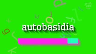 HOW TO SAY AUTOBASIDIA autobasidia [upl. by Josephina]