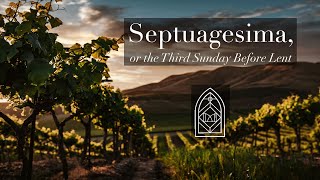 Septuagesima or the Third Sunday Before Lent 24 [upl. by Dion88]