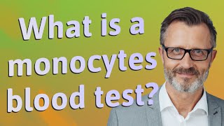 What is a monocytes blood test [upl. by Laehcimaj309]